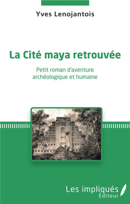 Emprunter La cité maya retrouvée. Petit roman d'aventure archéologique et humaine livre