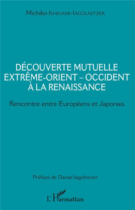 Emprunter Découverte mutuelle Extrême-Orient-Occident à la Renaissance. Rencontre entre Européens et Japonais livre