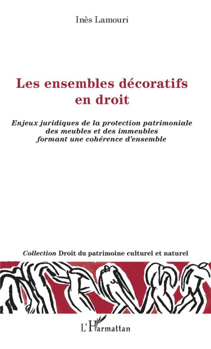 Emprunter Les ensembles décoratifs en droit. Enjeux juridiques de la protection patrimoniale des meubles et de livre