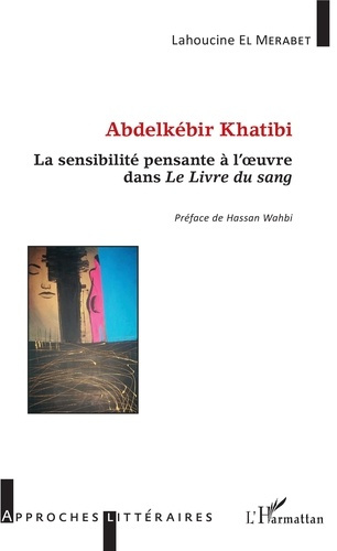 Emprunter Abdelkébir Khatibi. La sensibilité pensante à l'oeuvre dans Le livre du sang livre