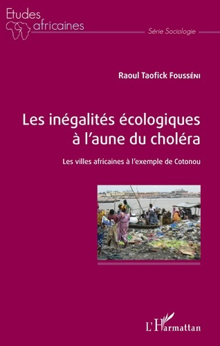 Emprunter Les inégalités écologiques à l'aune du choléra. Les villes africaines à l'exemple de Cotonou livre