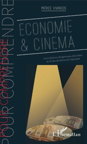 Emprunter Economie & cinéma. Leurs liaisons dangereuses décodées au fil des 26 lettres de l'alphabet livre