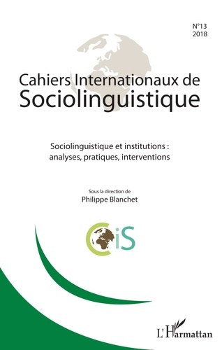 Emprunter Cahiers Internationaux de Sociolinguistique N°13/2018 : Sociolinguistique et institutions : analyses livre