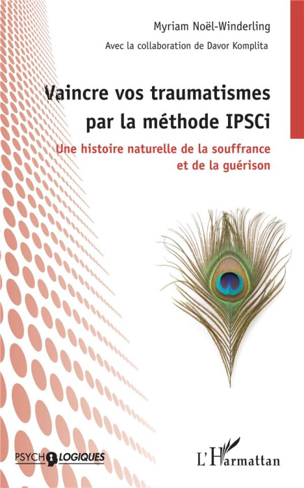 Emprunter Vaincre vos traumatismes par la méthode IPSCi. Une histoire naturelle de la souffrance et de la guér livre