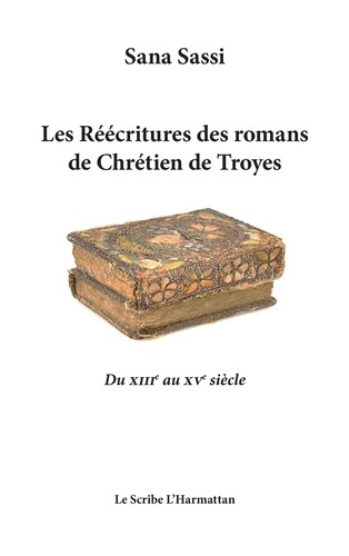 Emprunter Les réécritures des romans de Chrétien de Troyes. Du XIIIe au XVe siècle livre