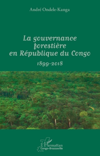 Emprunter La gouvernance forestière en République du Congo (1899-2017) livre