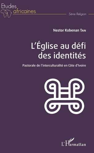 Emprunter L'Eglise au défi des identités. Pastorale de l'interculturalité en Côte d'Ivoire livre