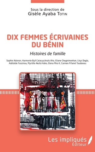 Emprunter Dix femmes écrivaines du Bénin. Histoires de ma famille - Sophie Adonon, Harmonie Byll Catarya, Anaï livre
