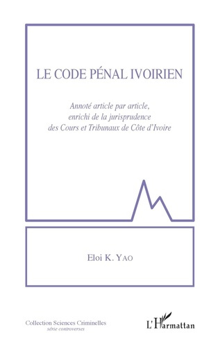 Emprunter Le code pénal ivoirien. Annoté article par article, enrichi de la jurisprudence des Cours et tribuna livre