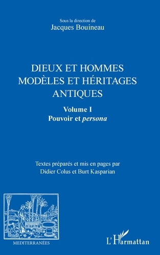 Emprunter Dieux et hommes. Modèles et héritages antiques Volume 1, Pouvoir et persona livre