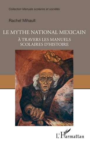 Emprunter Le mythe national mexicain. A travers les manuels scolaires d'histoire livre
