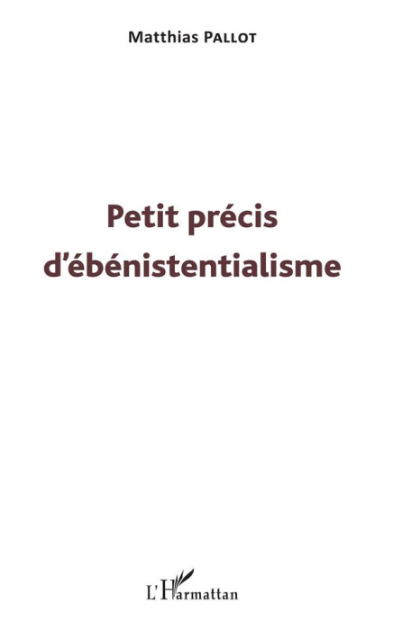 Emprunter Petit précis d'ébénistentialisme livre
