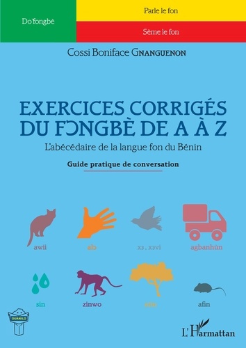 Emprunter Exercices corrigés du fongbè de A à Z. L'abécédaire de la langue fon du Bénin - Guide pratique de co livre
