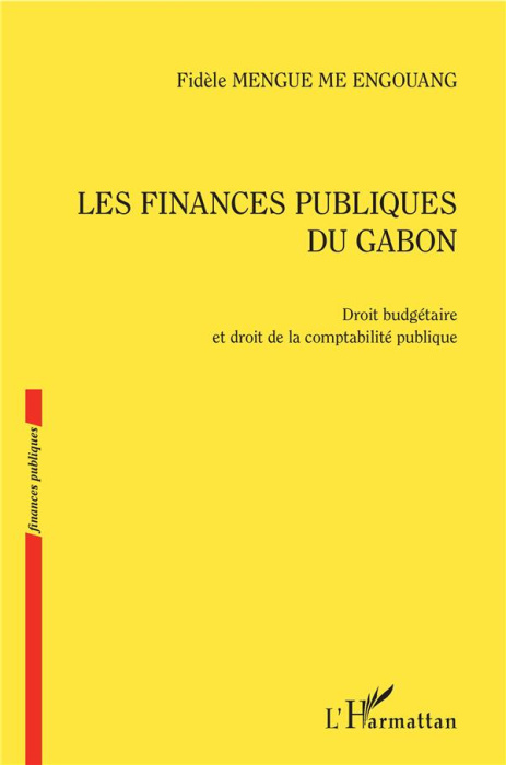Emprunter Les finances publiques du Gabon. Droit budgétaire et droit de la comptabilité publique livre