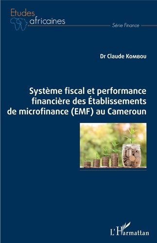Emprunter Système fiscal et performance financière des Etablissements de microfinance (EMF) au Cameroun livre