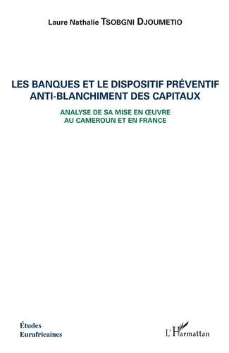 Emprunter Les banques et le dispositif préventif anti-blanchiment des capitaux. Analyse de sa mise en oeuvre a livre