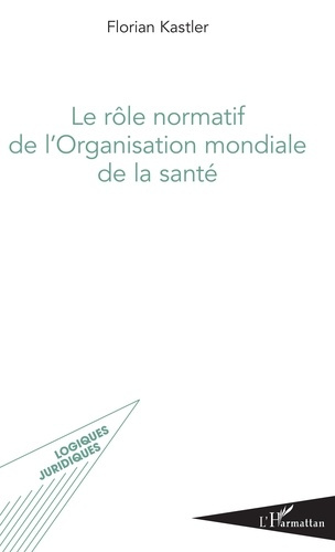 Emprunter Le rôle normatif de l'Organisation mondiale de la santé livre