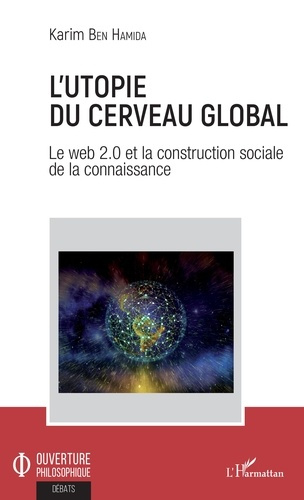 Emprunter L'utopie du cerveau global. Le web 2.0 et la construction sociale de la connaissance livre