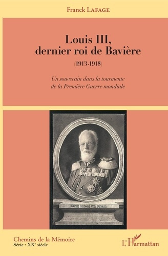 Emprunter Louis III, dernier roi de Bavière (1913-1918). Un souverain dans la tourmente de la Première Guerre livre