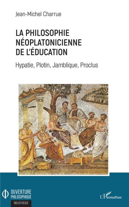 Emprunter La philosophie néoplatonicienne de l'éducation. Hypatie, Plotin, Jamblique, Proclus livre