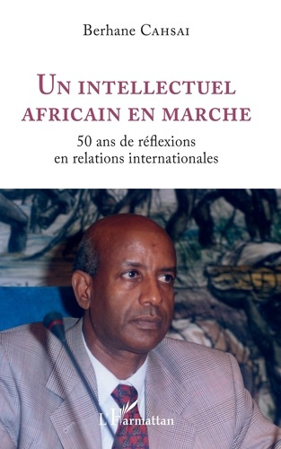 Emprunter Un intellectuel africain en marche. 50 ans de réflexions en relations internationales livre