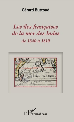 Emprunter Les îles françaises de la mer des Indes de 1640 à 1810 livre