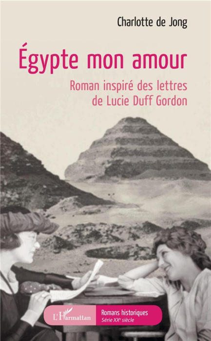 Emprunter Egypte mon amour. Roman inspiré des lettres de Lucie Duff Gordon livre