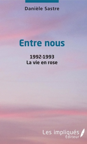 Emprunter Entre nous. 1992-1993 - La vie en rose livre