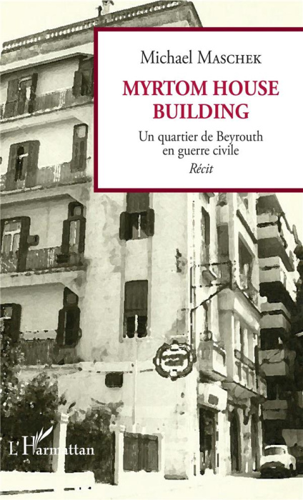 Emprunter Myrtom House Building. Un quartier de Beyrouth en guerre civile livre