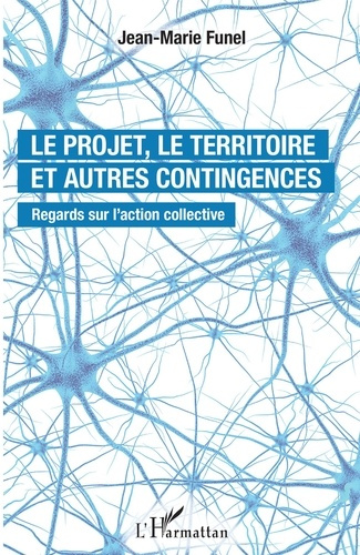 Emprunter Le projet, le territoire et autres contingences. Regards sur l'action collective livre