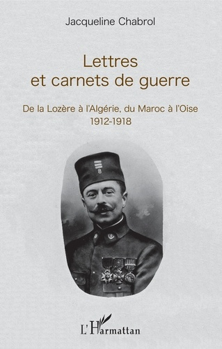 Emprunter Lettres et carnets de guerre. De la Lozère à l'Algérie, du Maroc à l'Oise (1912-1918) livre