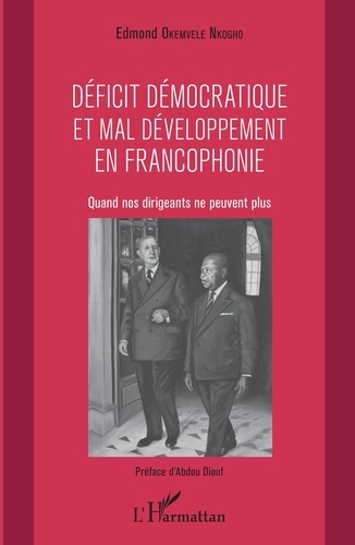 Emprunter Déficit démocratique et mal développement en francophonie. Quand nos dirigeants ne peuvent plus livre