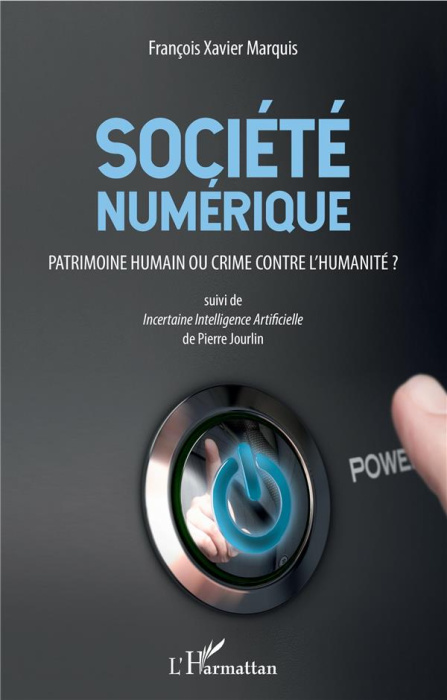 Emprunter Société numérique. Patrimoine humain ou crime contre l'humanité ? Suivi de Incertaine Intelligence A livre