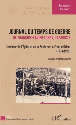 Emprunter Journal du temps de guerre de François-Xavier Lobry, lazariste. Serviteur de l'Eglise et de la Patri livre