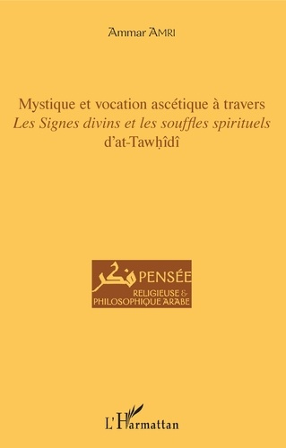 Emprunter Mystique et vocation ascétique à travers Les signes divins et les souffles spirituels d'at-Tawhîdî livre