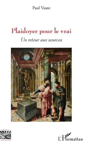 Emprunter Plaidoyer pour le vrai. Un retour aux sources livre