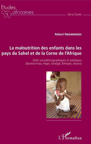 Emprunter La malnutrition des enfants dans les pays du Sahel et de la Corne de l'Afrique. Défis sociodémograph livre