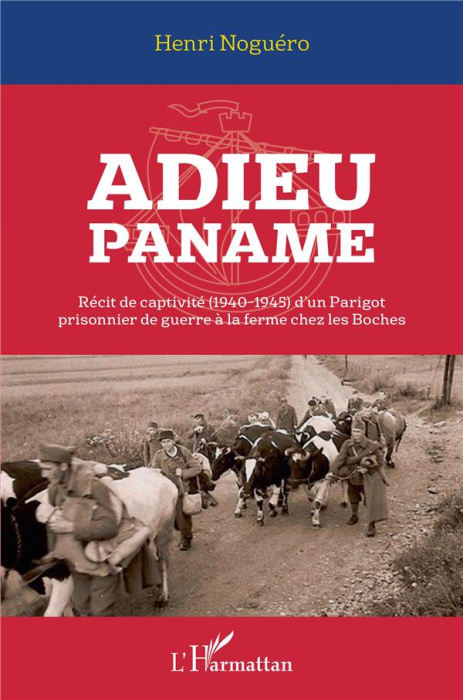 Emprunter Adieu Paname. Récit de captivité (1940-1945) d'un Parigot prisonnier de guerre à la ferme chez les B livre