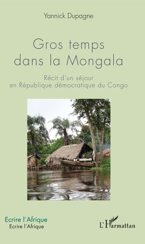 Emprunter Gros temps dans la Mongala. Récit d'un séjour en République démocratique du Congo livre