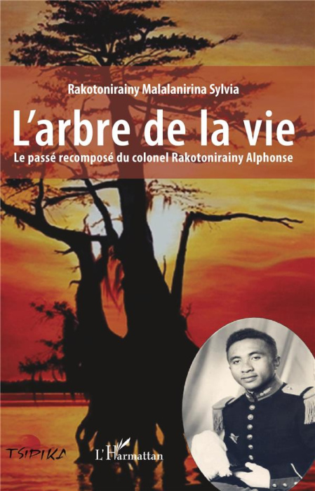 Emprunter L'arbre de la vie. Le passé recomposé du colonel Rakotonirainy Alphonse livre