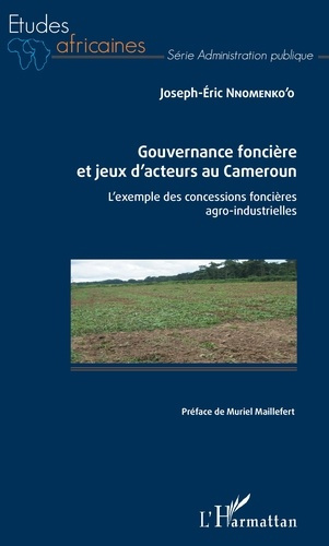 Emprunter Gouvernance foncière et jeux d'acteurs au Cameroun. L'exemple des concessions foncières agro-industr livre