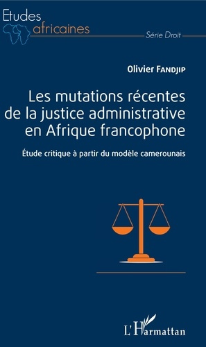 Emprunter Les mutations récentes de la justice administrative en Afrique francophone. Etude critique à partir livre