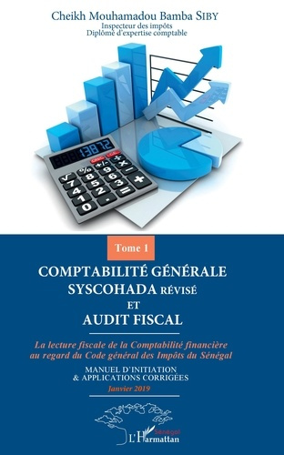 Emprunter Comptabilité générale SYSCOHADA révisé et audit fiscal. Tome 1, La lecture fiscale de la Comptabilit livre