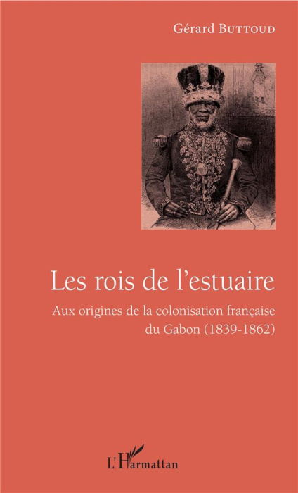 Emprunter Les rois de l'estuaire. Aux origines de la colonisation française du Gabon (1839-1862) livre