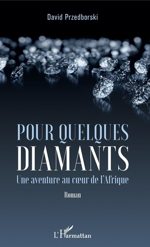 Emprunter Pour quelques diamants. Une aventure au coeur de l'Afrique livre