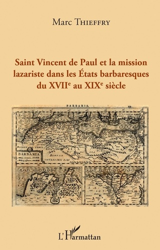 Emprunter Saint Vincent de Paul et la mission lazariste dans les Etats barbaresques du XVIIème au XIXème siècl livre