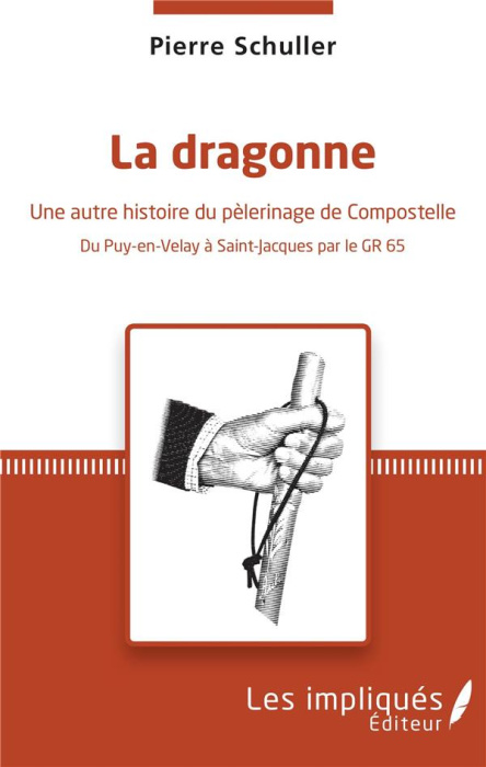 Emprunter La dragonne. Une autre histoire du pèlerinage de Compostelle - Du Puy-en-Velay à Saint-Jacques par l livre