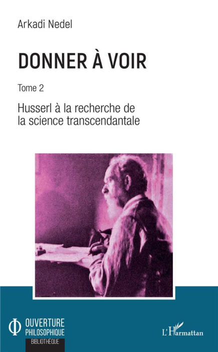 Emprunter Donner à voir. Tome 2, Husserl à la recherche de la science transcendantale livre