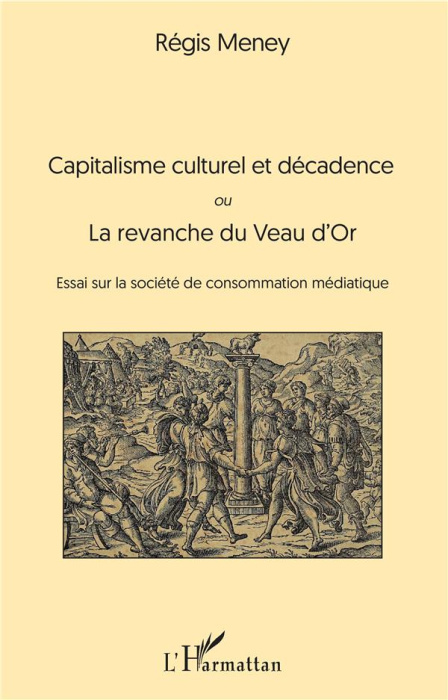 Emprunter Capitalisme culturel et décadence. Ou La revanche du Veau d'Or. Essai sur la société de consommation livre