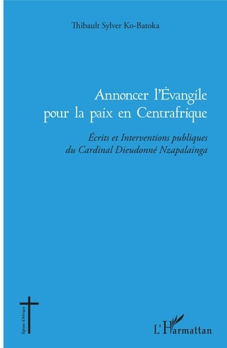 Emprunter Annoncer l'Evangile pour la paix en Centrafrique. Ecrits et Interventions publiques du Cardinal Dieu livre